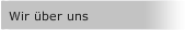 Wir &uuml;ber uns